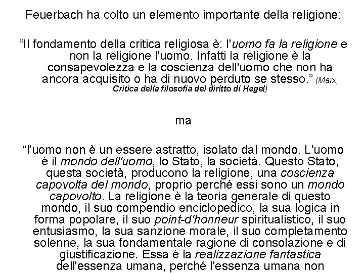 Feuerbach ha colto un elemento importante della religione: “Il fondamento della critica religiosa è: