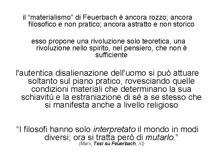 il “materialismo” di Feuerbach è ancora rozzo; ancora filosofico e non pratico; ancora astratto