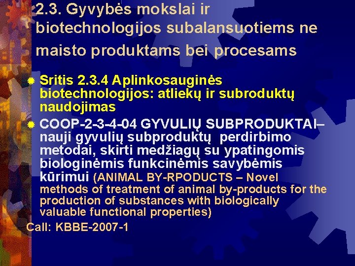 2. 3. Gyvybės mokslai ir biotechnologijos subalansuotiems ne maisto produktams bei procesams Sritis 2.