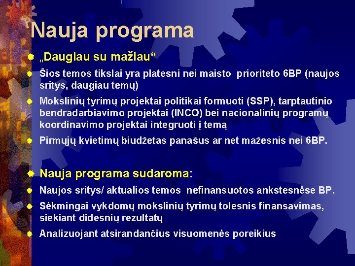 Nauja programa „Daugiau su mažiau“ Šios temos tikslai yra platesni nei maisto prioriteto 6