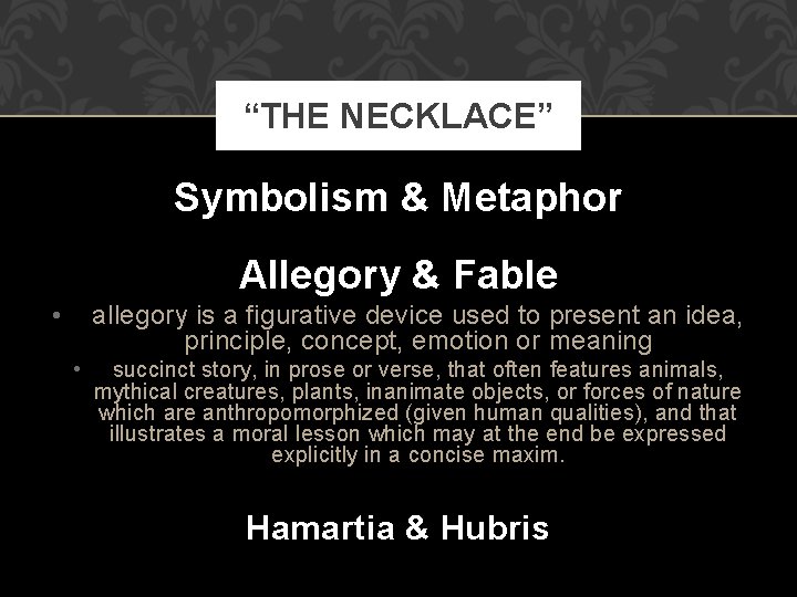 “THE NECKLACE” Symbolism & Metaphor Allegory & Fable • allegory is a figurative device