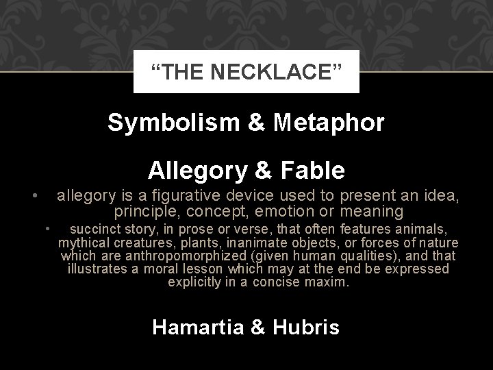 “THE NECKLACE” Symbolism & Metaphor Allegory & Fable • allegory is a figurative device “THE NECKLACE” Symbolism & Metaphor Allegory & Fable • allegory is a figurative device
