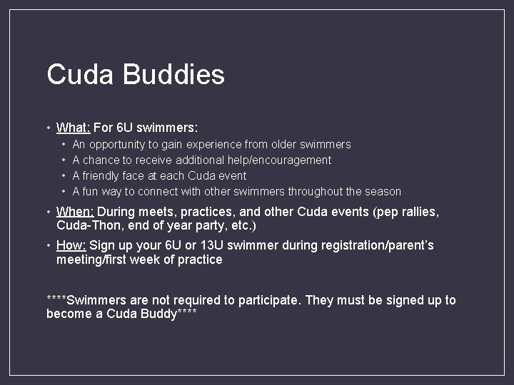 Cuda Buddies • What: For 6 U swimmers: • • An opportunity to gain