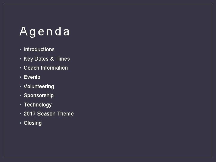 Agenda • Introductions • Key Dates & Times • Coach Information • Events •