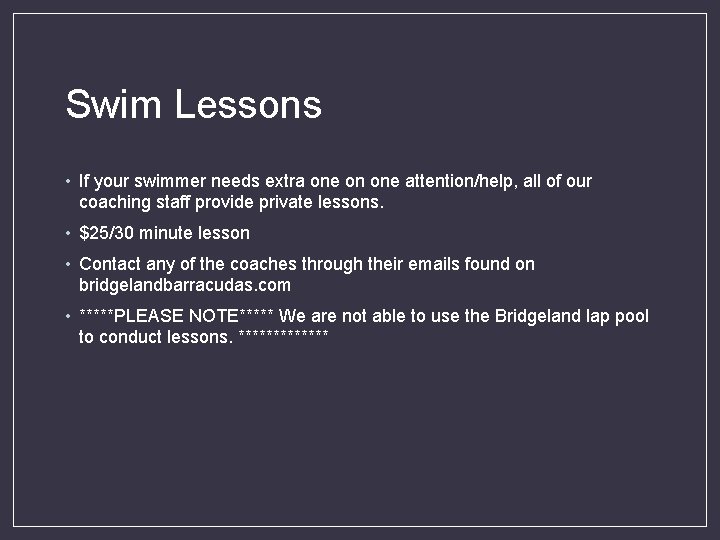 Swim Lessons • If your swimmer needs extra one on one attention/help, all of