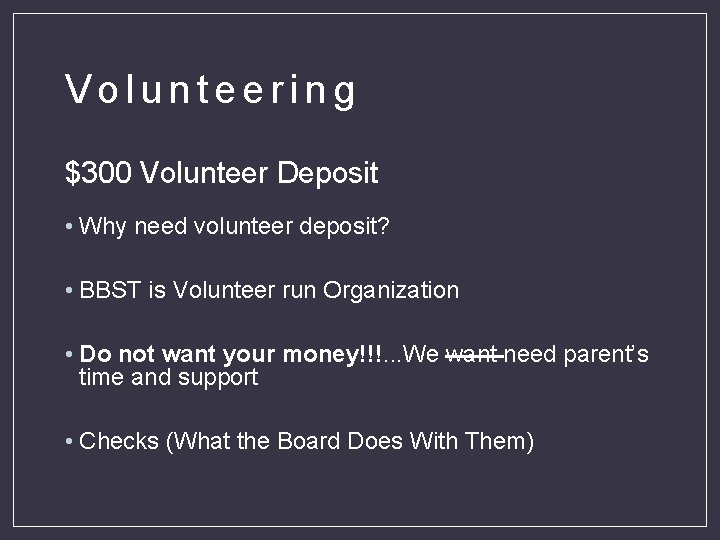 Volunteering $300 Volunteer Deposit • Why need volunteer deposit? • BBST is Volunteer run