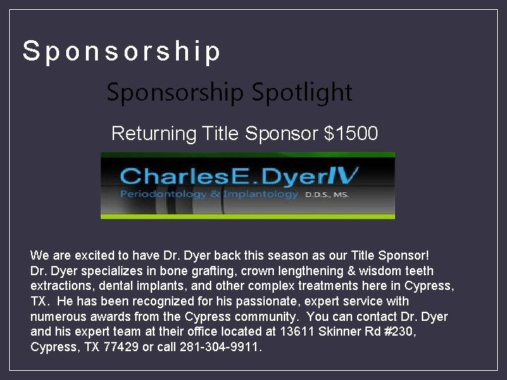 Sponsorship Spotlight Returning Title Sponsor $1500 We are excited to have Dr. Dyer back