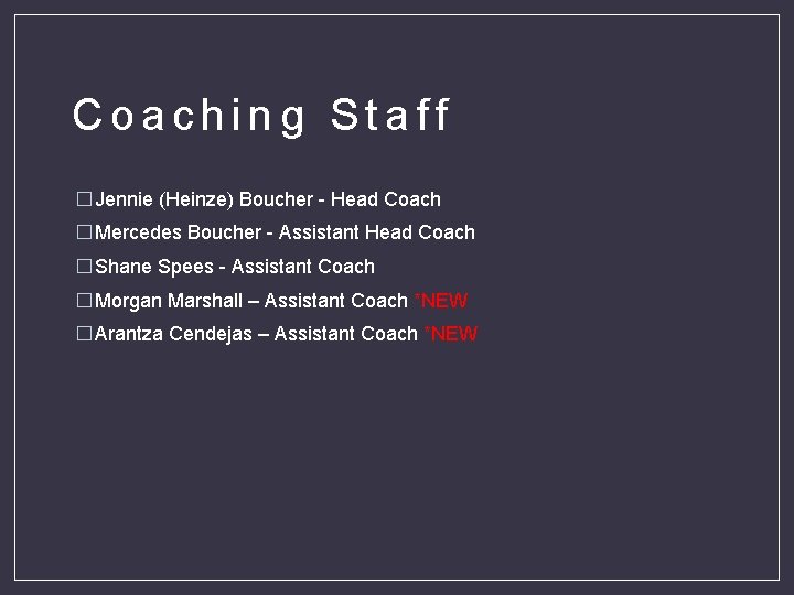 Coaching Staff � Jennie (Heinze) Boucher - Head Coach � Mercedes Boucher - Assistant