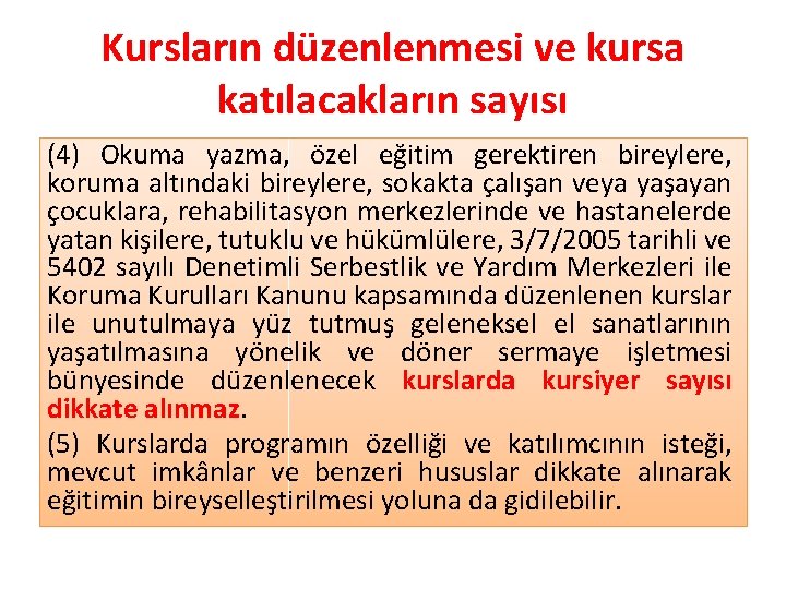 Kursların düzenlenmesi ve kursa katılacakların sayısı (4) Okuma yazma, özel eğitim gerektiren bireylere, koruma