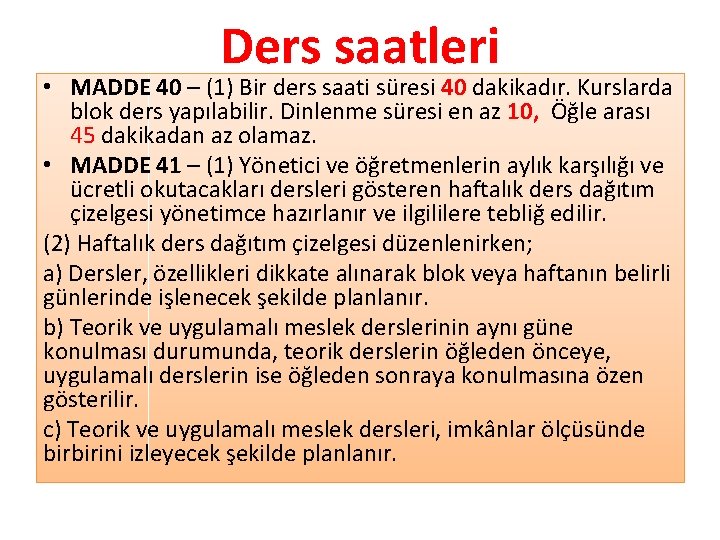 Ders saatleri • MADDE 40 – (1) Bir ders saati süresi 40 dakikadır. Kurslarda