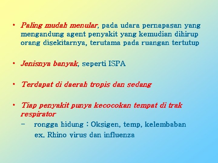  • Paling mudah menular, pada udara pernapasan yang mengandung agent penyakit yang kemudian