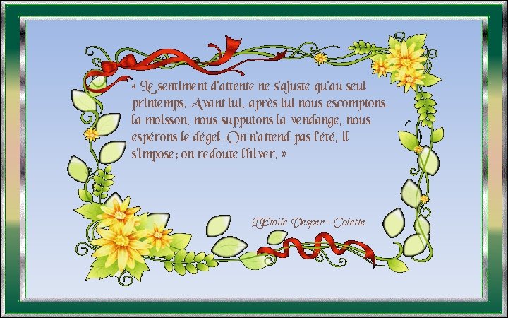  « Le sentiment d’attente ne s’ajuste qu’au seul printemps. Avant lui, après lui