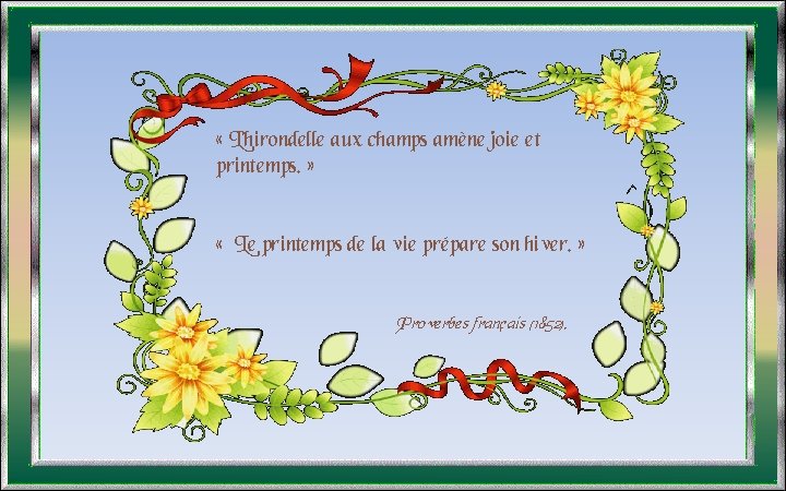  « L’hirondelle aux champs amène joie et printemps. » « Le printemps de