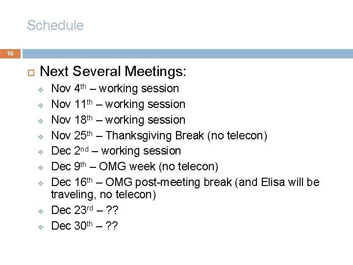 Schedule 16 Next Several Meetings: v v v v v Nov 4 th –