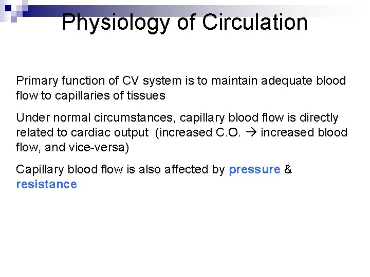 Physiology of Circulation Primary function of CV system is to maintain adequate blood flow