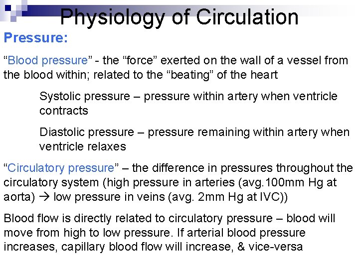 Physiology of Circulation Pressure: “Blood pressure” - the “force” exerted on the wall of