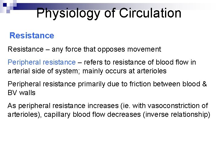 Physiology of Circulation Resistance – any force that opposes movement Peripheral resistance – refers