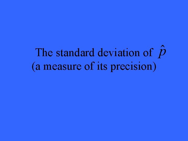 The standard deviation of (a measure of its precision) 