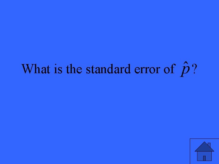 What is the standard error of ? 