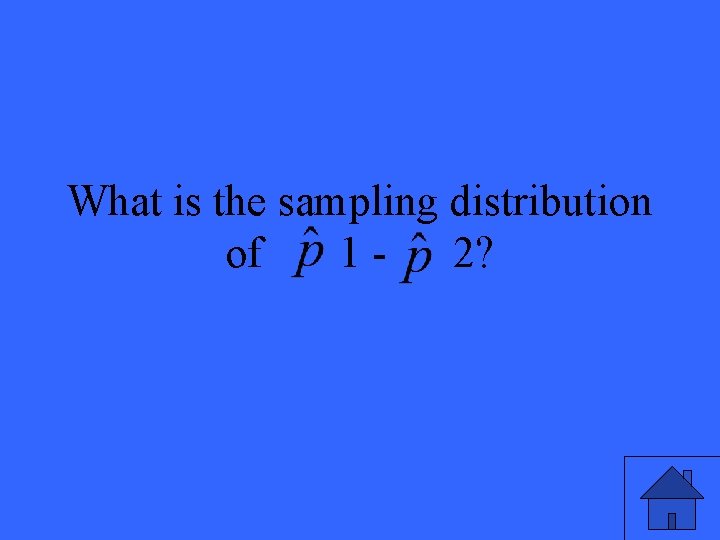 What is the sampling distribution of 12? 