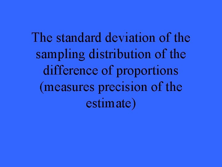 The standard deviation of the sampling distribution of the difference of proportions (measures precision