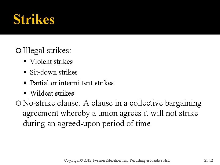Strikes Illegal strikes: Violent strikes Sit-down strikes Partial or intermittent strikes Wildcat strikes No-strike