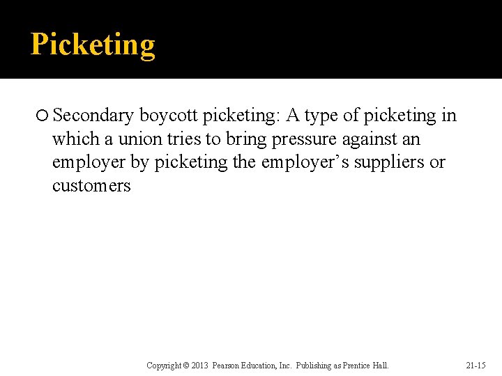 Picketing Secondary boycott picketing: A type of picketing in which a union tries to