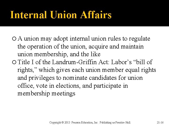 Internal Union Affairs A union may adopt internal union rules to regulate the operation