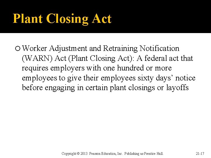 Plant Closing Act Worker Adjustment and Retraining Notification (WARN) Act (Plant Closing Act): A