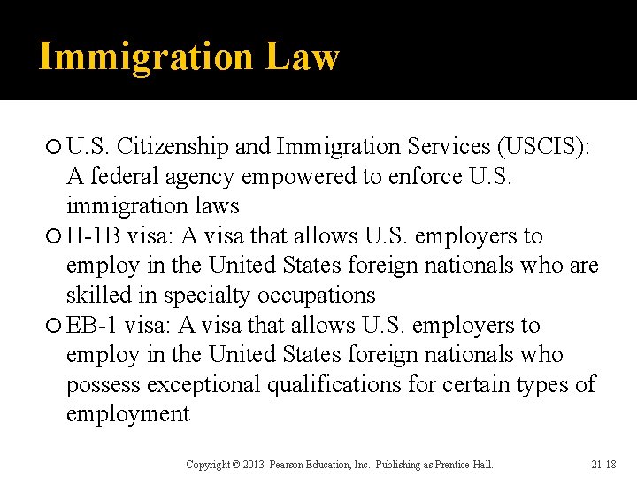 Immigration Law U. S. Citizenship and Immigration Services (USCIS): A federal agency empowered to