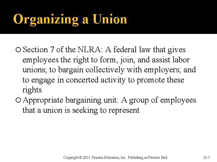 Organizing a Union Section 7 of the NLRA: A federal law that gives employees