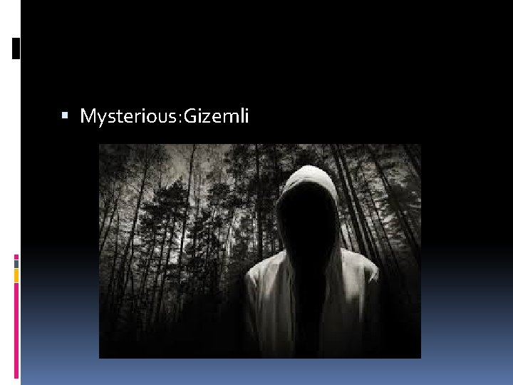  Mysterious: Gizemli 