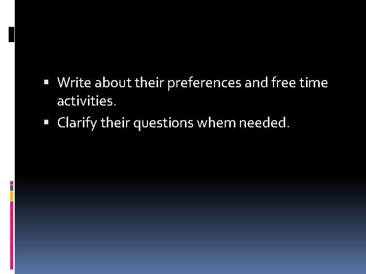  Write about their preferences and free time activities. Clarify their questions whem needed.