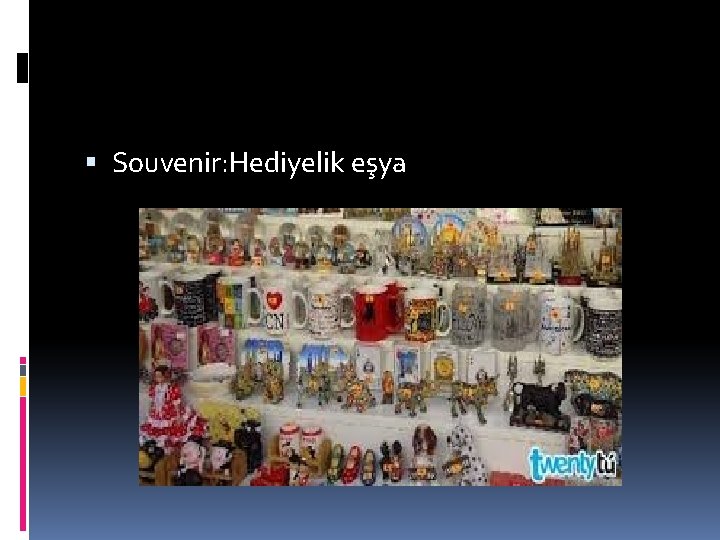  Souvenir: Hediyelik eşya 