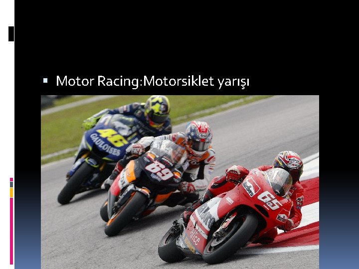  Motor Racing: Motorsiklet yarışı 