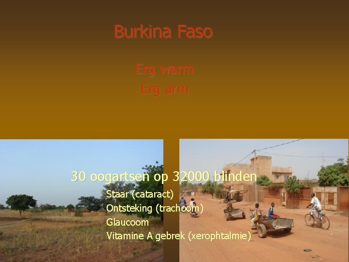 Burkina Faso Erg warm Erg arm 30 oogartsen op 32000 blinden Staar (cataract) Ontsteking