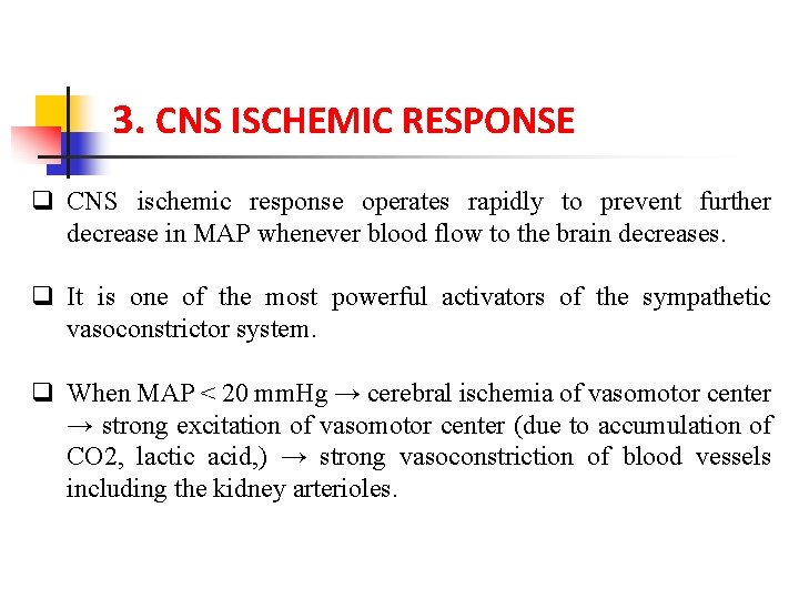 3. CNS ISCHEMIC RESPONSE q CNS ischemic response operates rapidly to prevent further decrease