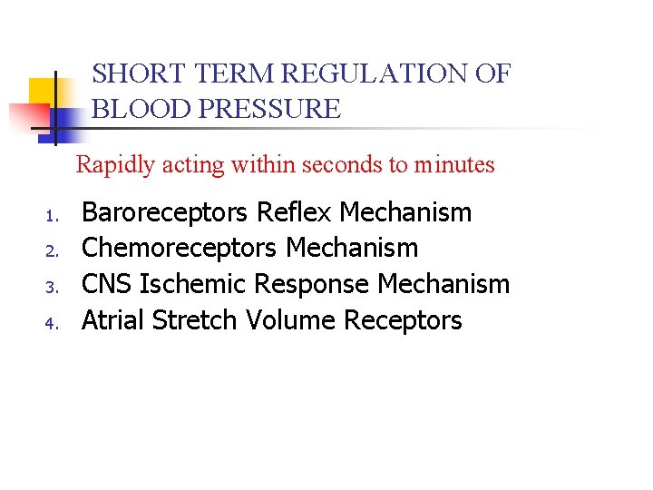 SHORT TERM REGULATION OF BLOOD PRESSURE Rapidly acting within seconds to minutes 1. 2.