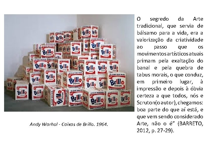 Andy Warhol - Caixas de Brillo. 1964. O segredo da Arte tradicional, que servia