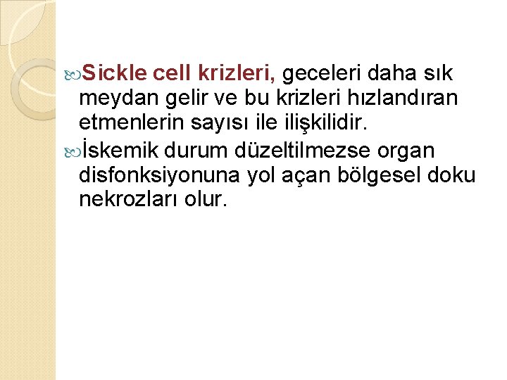  Sickle cell krizleri, geceleri daha sık meydan gelir ve bu krizleri hızlandıran etmenlerin