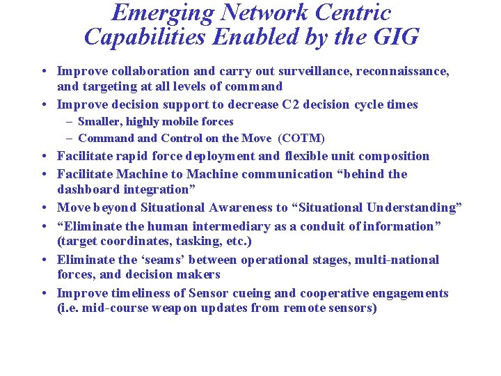 Emerging Network Centric Capabilities Enabled by the GIG • Improve collaboration and carry out