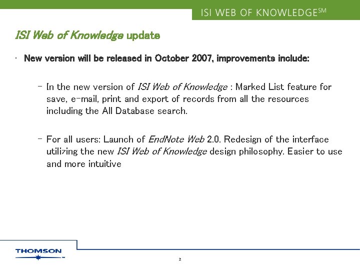 ISI Web of Knowledge update • New version will be released in October 2007,