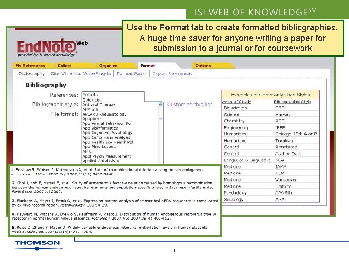 Use the Format tab to create formatted bibliographies. A huge time saver for anyone