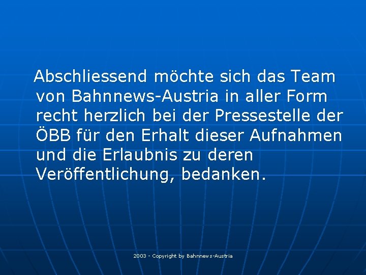 Abschliessend möchte sich das Team von Bahnnews-Austria in aller Form recht herzlich bei der