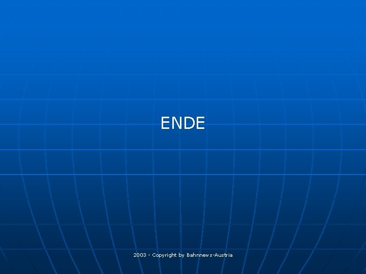 ENDE 2003 - Copyright by Bahnnews-Austria 