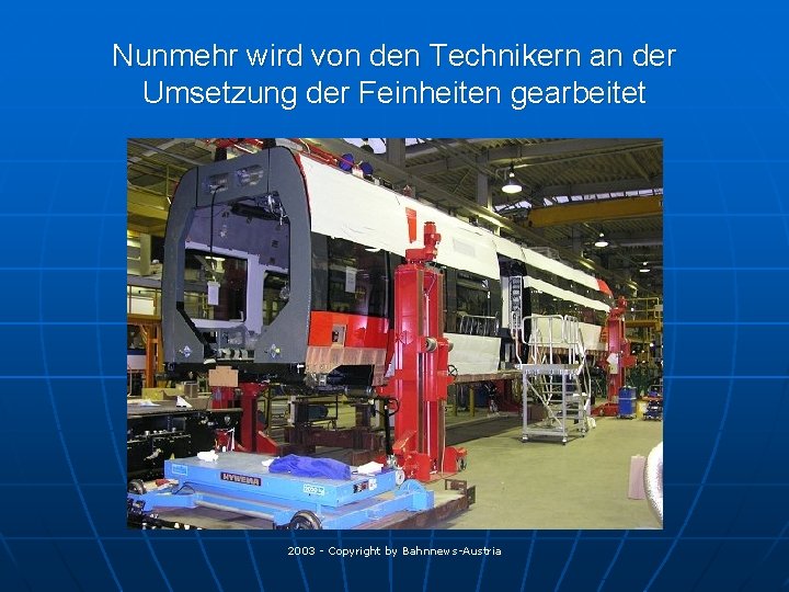 Nunmehr wird von den Technikern an der Umsetzung der Feinheiten gearbeitet 2003 - Copyright