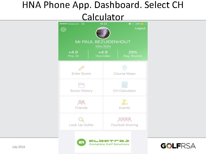HNA Phone App. Dashboard. Select CH Calculator July 2018 25 