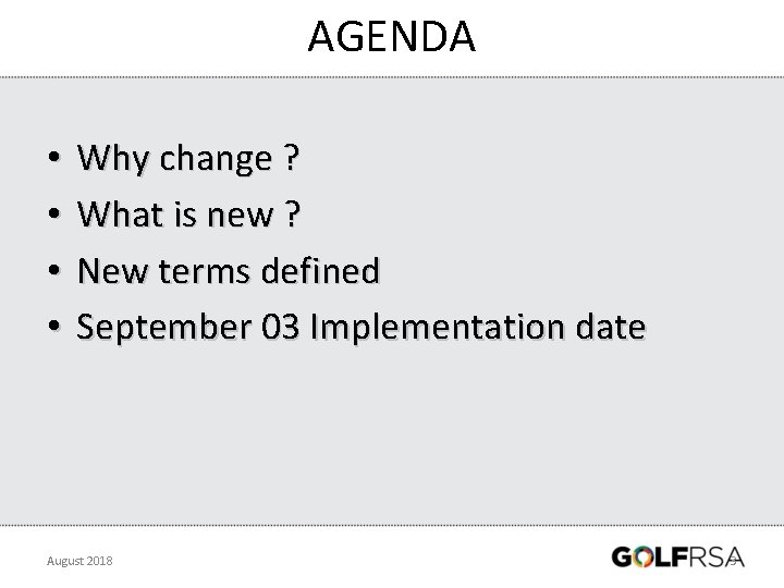 AGENDA • • Why change ? What is new ? New terms defined September