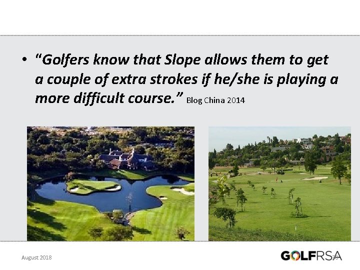  • “Golfers know that Slope allows them to get a couple of extra