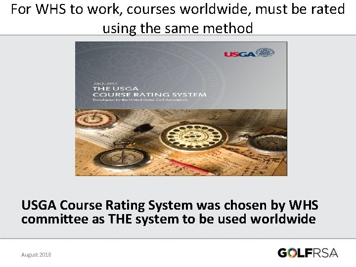 For WHS to work, courses worldwide, must be rated using the same method USGA